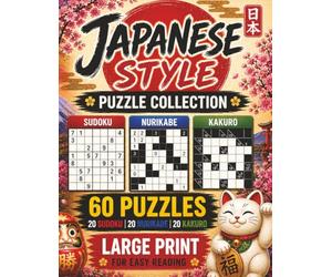 Ultimate Logic Puzzle Book for Adults: 20 Sudoku, 20 Nurikabe & 20 Kakuro Puzzles with Solutions