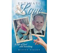 Ultimate Love: A Life of Soul and Searching