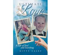 Ultimate Love: A Life of Soul and Searching