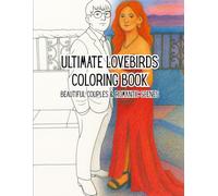 Ultimate Lovebirds: Romantic Memories Coloring Book: Bring Each Moment To Life With Your Own Version Of Love