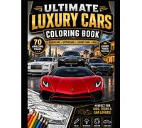 Ultimate Luxury Cars Coloring Book: 70 Amazing Supercars, Hypercars & Luxury SUVs for Kids, Teens & Adults