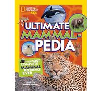 Ultimate Mammalpedia: The Most Complete Mammal Reference Ever (National Geographic Kids)