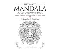 Ultimate Mandala Coloring Book for Adults: Beautiful Designs for Stress Relief and Relaxation (Animals & Nature) (Mandala Coloring Book Collection)