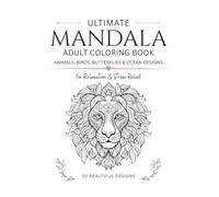 Ultimate Mandala Coloring Book for Adults: Beautiful Designs for Stress Relief and Relaxation (Animals & Nature) (Mandala Coloring Book Collection)