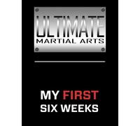 Ultimate Martial Arts My First Six Weeks