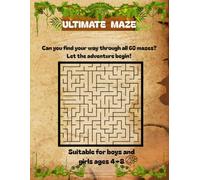 Ultimate Maze Book for Kids Ages 4-8: 60 Exciting Mazes for Boys & Girls Ages 4-8 | Fun Brain Games to Build Focus, Logic & Problem-Solving Skills