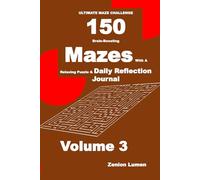 ULTIMATE MAZE CHALLENGE 150 Brain-Boosting Mazes with A Relaxing Puzzle & Daily Reflection Journal Volume 3: Blank Diary Pages with Maze Puzzle: For Adults, Seniors, and Teens