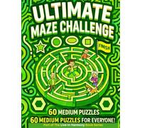 Ultimate Maze Challenge: 60 Exciting Medium-Level Mazes for Kids and All-Ages Puzzle Fans