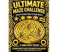 Ultimate Maze Challenge - Book 3 (Hard-Expert Edition): 75 Intense Hard-Expert Mazes for All-Ages Puzzle Masters & Advanced solvers