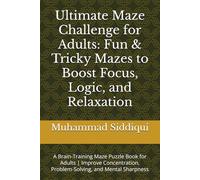 Ultimate Maze Challenge for Adults: Fun & Tricky Mazes to Boost Focus, Logic, and Relaxation: A Brain-Training Maze Puzzle Book for Adults | Improve ... Problem-Solving, and Mental Sharpness