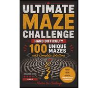 Ultimate Maze Challenge - Hard Difficulty: 100 Maze Puzzles | Hard Difficult | 6x9 Inches | Complete Solutions Included