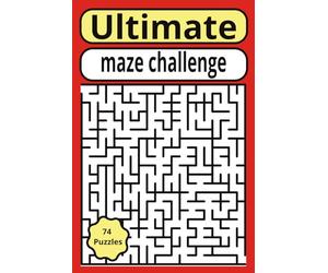 Ultimate Maze Challenge: This challenge has easy to see print about mazes with solutions/6x9 inches, 74 puzzles, 94 pages....Gifts for Vacations, Holidays, and Leisure time.
