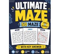Ultimate Maze Puzzle Book: 50 Fun and Challenging Mazes from Simple to Difficult with Solutions | Brain Games to Boost Focus, Sharpen Mind, and Relax