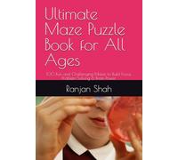 Ultimate Maze Puzzle Book for All Ages: 100 Fun and Challenging Mazes to Build Focus, Problem-Solving & Brain Power