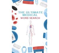 Ultimate Medical Word Search Book: Word Searches with Easy to Read Print about Medicine, Health, Wellness and More | 6x9 inches 110 Pages | 50+ puzzles Gifts for Healthcare, Family and Relaxation