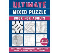 Ultimate Mixed Puzzle Book For Adults with Solutions: Perfect for Engaging Minds with Versatile Problem-Solving Tasks