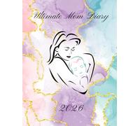 Ultimate Mom Diary 2026: 517 Pages to Put all Your Planning in One Place - RAINBOW
