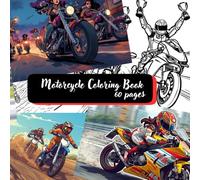 Ultimate Motorcycle Coloring Book for Kids & Adults: Rev Up With Race Bikes, Motocross, Dirt Bikes & Street Cruisers!