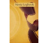 Ultimate Movie Logbook - Track Movie Progress, Write Reviews, and More! | 6x9 Notebook Hardcover: Track Movie Progress, Write Reviews, and More! | 6x9 Notebook Hardcover