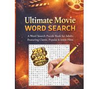 Ultimate Movie Word Search: 25 puzzle 450 Words - A Word Search Puzzle Book for Adults Featuring Classic, Popular & Iconic Films | Mixed Genres Volume I (The Ultimate Movie Word Search Collection)