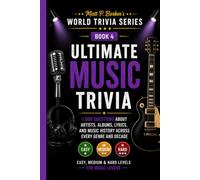 Ultimate Music Trivia: 1,000 Questions About Artists, Albums, Lyrics, & Music History Across Every Genre & Decade: Easy, Medium & Hard Levels for ... Night (Matt P. Barker's World Trivia Series)