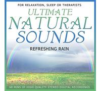 Ultimate Natural Sounds - Refreshing Rain : Ultimate Natural Sounds