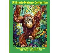 Ultimate Nature Collection: Extensive Wildlife for All Ages, 166 Pages of Joyful Art