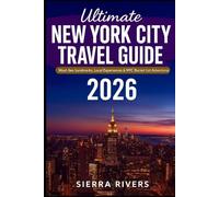 ULTIMATE NEW YORK CITY TRAVEL GUIDE 2026: Must-See Landmarks, Local Experiences & NYC Bucket List Adventures (WanderPeak Adventure Guides)