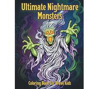 Ultimate Nightmare Monsters Coloring Book: Dark, Creepy, and Mysterious Monster Designs for Brave Kids Ages 8-12 Who Love Nightmare Creatures, Shadow Beasts, and Spooky Fun
