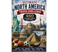 Ultimate North America Trivia Challenge: 460 Questions: USA • Canada • Mexico | Geography, History, Cities, Nature & Culture