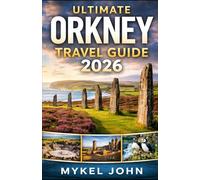 ULTIMATE ORKNEY TRAVEL GUIDE 2026: The Ultimate Guide for Adventure, Relaxation, and Unforgettable Experiences