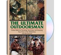 ULTIMATE OUTDOORSMAN - Crtiical Skills for Traveling, Surviving and Enjoying Your Time in the Wilderness