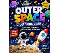 Ultimate Outer Space Coloring Book for Kids: Amazing Spaceships, Astronauts, Rockets, Aliens, Planets, and Fun Space Missions to Color