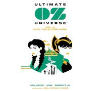Ultimate OZ Universe Vol. 2: Into the Outerlands: Volume 2