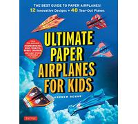 Ultimate Paper Airplanes for Kids /anglais: The Best Guide to Paper Airplanes!: Includes Instruction Book with 12 Innovative Designs & 48 Tear-Out Paper Planes