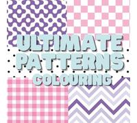 Ultimate Patterns: A playful, fun colouring book full of amazing patterns perfect for kids and adults! (Ultimate Colouring)