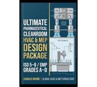 Ultimate Pharmaceutical Cleanroom HVAC & MEP Design Package (ISO 5-8 / GMP Grades A-D): The complete turnkey engineering template set, room-by-room ... flow schemas for pharmaceutical facilities.