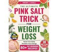 Ultimate Pink Salt Trick for Weight Loss: A Real-Food Ritual to Beat Bloating, Boost Metabolism & Burn Fat-Without Powders, Diets, or Guilt
