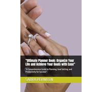 "Ultimate Planner Book: Organize Your Life and Achieve Your Goals with Ease": "A Comprehensive Guide to Planning, Goal Setting, and Productivity for Success"