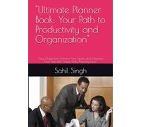 "Ultimate Planner Book: Your Path to Productivity and Organization": "Stay Organized, Achieve Your Goals, and Maximize Your Time with Simple, Daily Planning Tools"