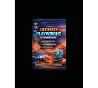 Ultimate Playwright Coding Interview Guide: 100 Coding Challenges, API Testing, Real coding Interview Questions & Hands-On Automation Practice Using ... TypeScript (Playwright Automation Series)