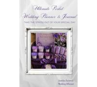 Ultimate Pocket Wedding Planner & Journal: TAKE THE STRESS OUT OF YOUR SPECIAL DAY