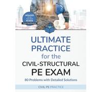 Ultimate Practice for the Civil-Structural PE Exam: 80 Problems with Detailed Solutions