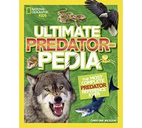 Ultimate Predatorpedia: The Most Complete Predator Reference Ever (National Geographic Kids)