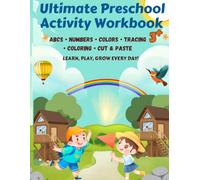 Ultimate Preschool Activity Workbook 100+ Fun Learning Activities for Ages 3-5 | Alphabet Tracing, Numbers, Colors, Shapes, Fine Motor Skills, Coloring, Matching & Cut-and-Paste