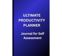 Ultimate Productivity Planner: Journal For Self-Assessment