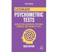 Ultimate Psychometric Tests: 1000 Questions and Answers for Verbal, Numerical, and Personality Tests (Ultimate Series)
