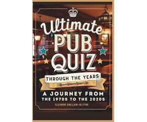 Ultimate Pub Quiz Through the Years: A Journey from the 1970s to the 2020s
