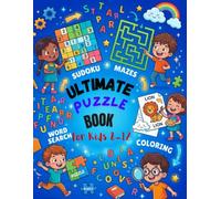 Ultimate Puzzle Book for Kids 8-12: Sudoku, mazes, word scrambles and fun activities to develop intelligence and focus