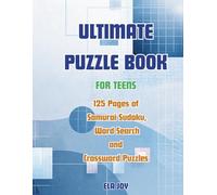 Ultimate Puzzle Book for Teens.125 Pages of Samurai Sudoku, Word Search and Crossword Puzzles: Challenging Brain Games to Boost Focus, Logic and Vocabulary Skills